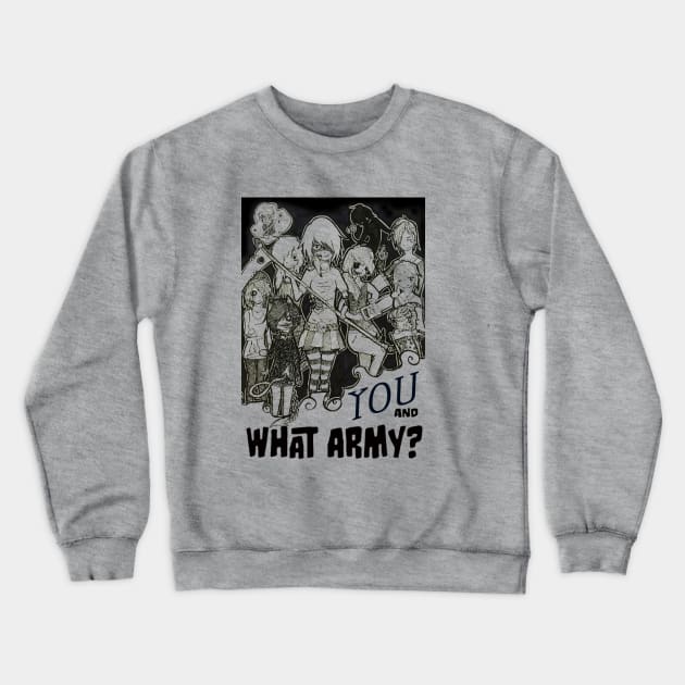 You and What Army? Crewneck Sweatshirt by marlashane